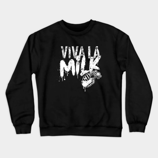 Viva La Milk! Crewneck Sweatshirt by STierney